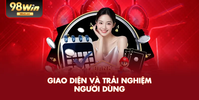 Giao Diện Và Trải Nghiệm Người Dùng